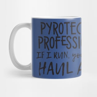 Pyro Professional ... I run, you better haul ass Mug